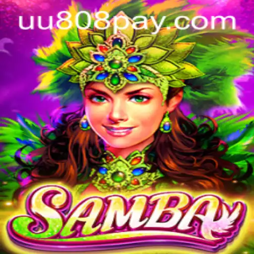 The Rising Phenomenon of Samba: Exploring the Game Beyond uu808